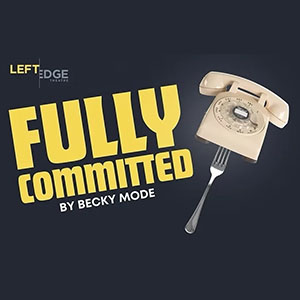 Fully Committed - a Left Edge Theatre Production - GO LOCAL