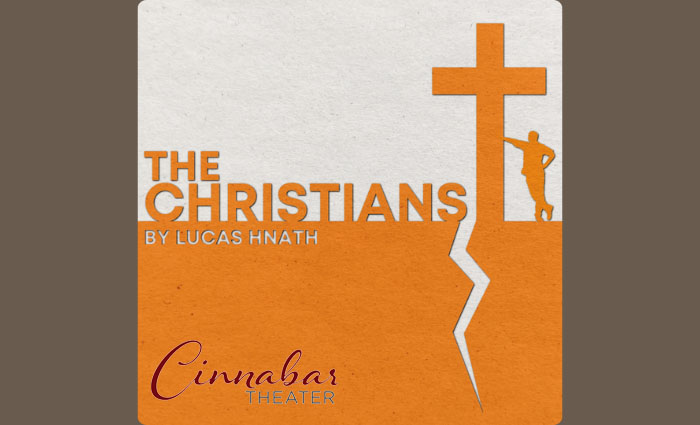 The Christians presented by Cinnabar Theater
